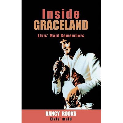 Inside Graceland - by  Nancy Rooks (Paperback)