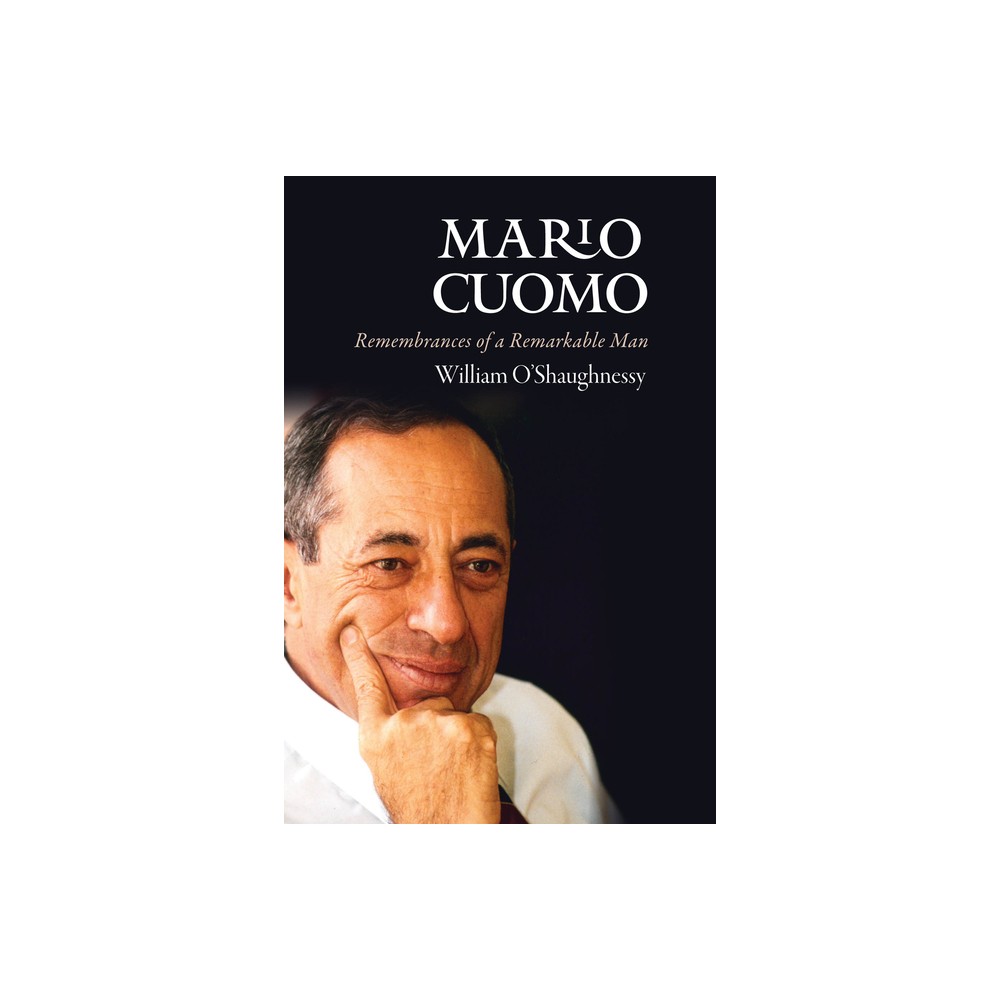 Mario Cuomo - by William OShaughnessy (Hardcover)