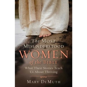 The Most Misunderstood Women of the Bible - by  Mary E Demuth (Paperback) - 1 of 1