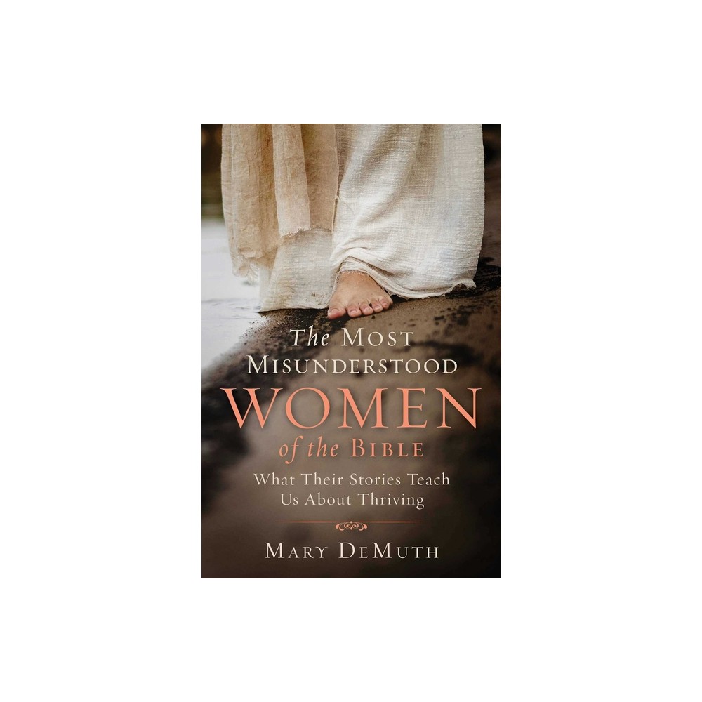 The Most Misunderstood Women of the Bible - by Mary E Demuth (Paperback)