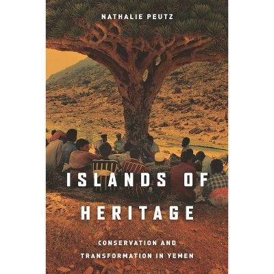 Islands of Heritage - by  Nathalie Peutz (Paperback)