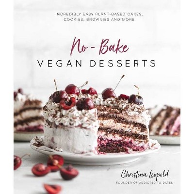 No-Bake Vegan Desserts - by  Christina Leopold (Paperback)