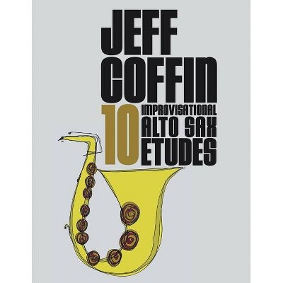 10 Improvisational Alto Sax Etudes - by  Jeff Coffin (Paperback)