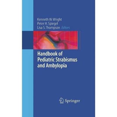 Handbook Of Pediatric Strabismus And Amblyopia - By Kenneth W Wright ...