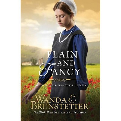 Plain And Fancy - (Brides of Lancaster County) by  Wanda E Brunstetter (Paperback)