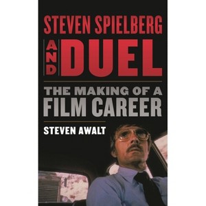 Steven Spielberg and Duel - by  Steven Awalt (Paperback) - 1 of 1