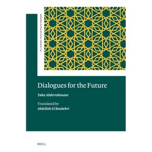 Dialogues for the Future - (Modern Intellectual Trends) by  Taha Abderrahmane (Hardcover) - 1 of 1