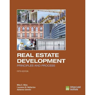 Real Estate Development - 5th Edition - by  Mike E Miles & Laurence M Netherton & Adrienne Schmitz (Hardcover)