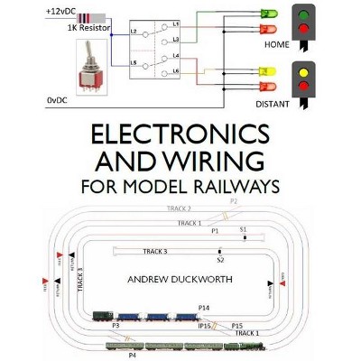 Electronics and Wiring for Model Railways - by  Andrew Duckworth (Paperback)