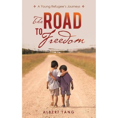 The Road to Freedom - by  Albert Tang (Paperback)