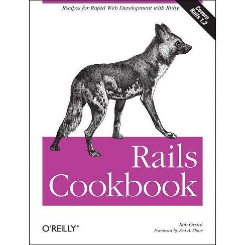 Rails Cookbook Cookbooks O Reilly By Rob Orsini Paperback Target