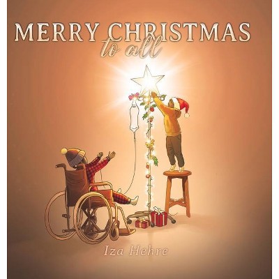 Merry Christmas to All - by  Iza Hehre (Hardcover)