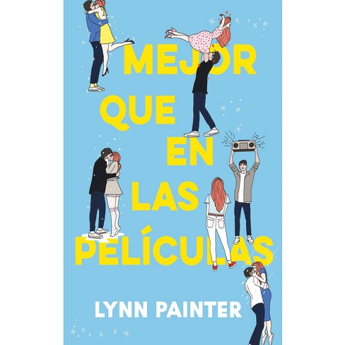 Mejor Que En Las Películas - by Lynn Painter (Paperback)