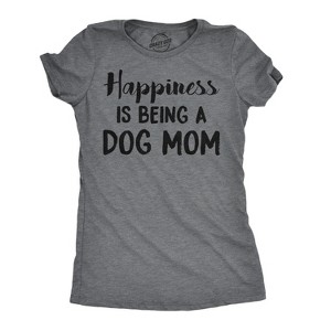Womens Happiness Is Being A Dog Mom T Shirt Cute Funny Animal Lover Puppy Tee For Ladies - Crazy Dog Women's T Shirt - 1 of 4