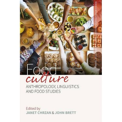 Food Culture - (Research Methods for Anthropological Studies of Food and Nut) by  Janet Chrzan & John Brett (Paperback)