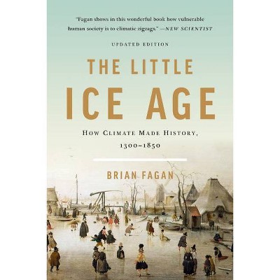 The Little Ice Age - by  Brian Fagan (Paperback)