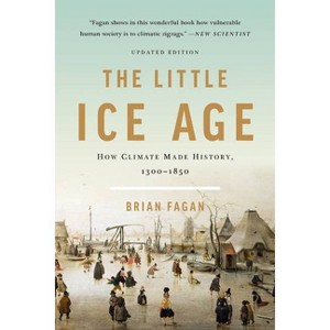 The Little Ice Age - by  Brian Fagan (Paperback) - 1 of 1