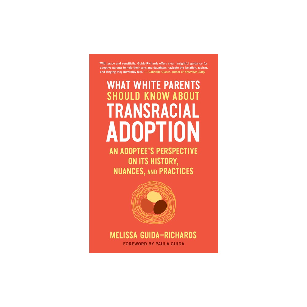 What White Parents Should Know about Transracial Adoption - by Melissa Guida-Richards (Paperback)