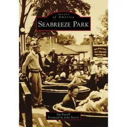 Seabreeze Park - (Images of America) by  Jim Futrell (Paperback)