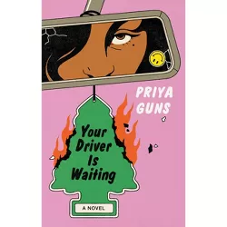 Your Driver Is Waiting - by  Priya Guns (Hardcover)