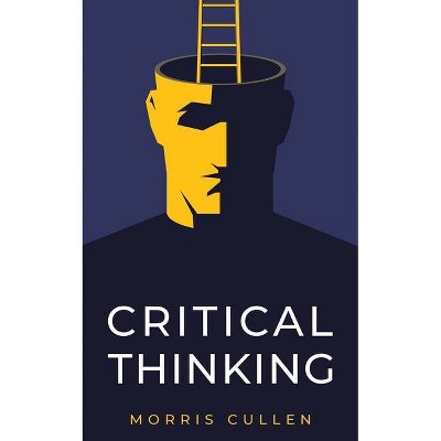 Critical Thinking - by  Morris Cullen (Paperback)