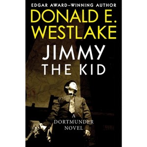 Jimmy the Kid - (Dortmunder Novels) by  Donald E Westlake (Paperback) - 1 of 1