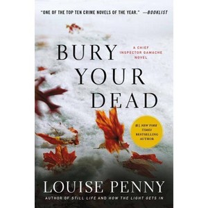 Bury Your Dead - (Chief Inspector Gamache Novel) by  Louise Penny (Paperback) - 1 of 1