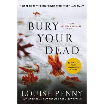 Bury Your Dead - (Chief Inspector Gamache Novel) by  Louise Penny (Paperback)