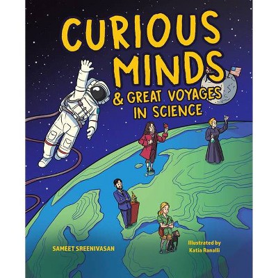 Curious Minds & Great Voyages in Science - by  Sameet Sreenivasan (Hardcover)