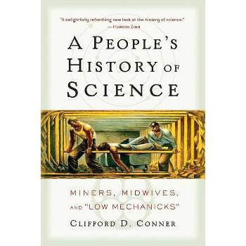 A People's History of Science - by  Clifford D Conner (Paperback)