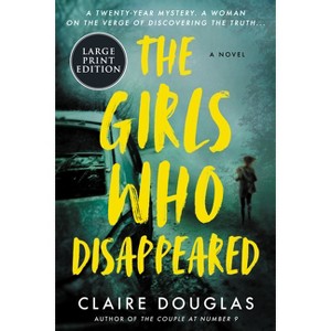 The Girls Who Disappeared - Large Print by  Claire Douglas (Paperback) - 1 of 1
