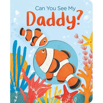 Can You See My Daddy? - by  Becky Davies (Board Book)