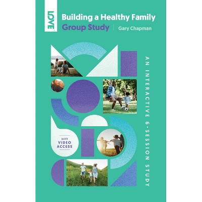 Building a Healthy Family Group Study - by  Gary Chapman (Paperback)