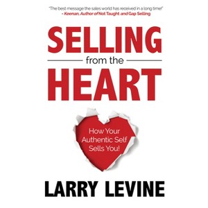 Selling from the Heart - by  Larry Levine (Paperback) - 1 of 1