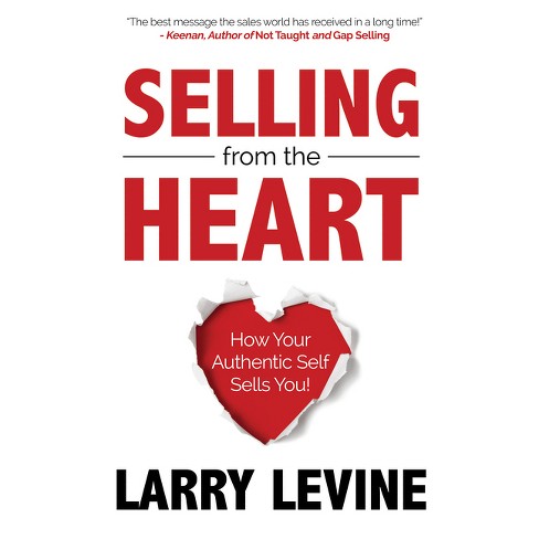 Selling From The Heart - By Larry Levine (paperback) : Target