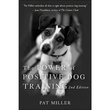 The Power of Positive Dog Training - 2nd Edition by Pat Miller