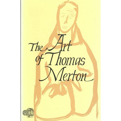 The Art of Thomas Merton - by  Ross Labrie (Paperback)