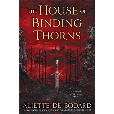  The House of Binding Thorns - (Dominion of the Fallen Novel) by  Aliette De Bodard (Hardcover) 