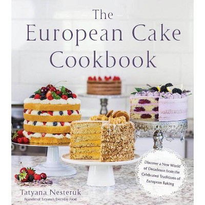  The European Cake Cookbook - by  Tatyana Nesteruk (Paperback) 