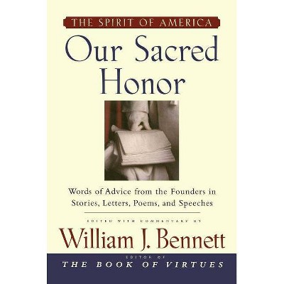 Our Sacred Honor - by  William J Bennett (Paperback)