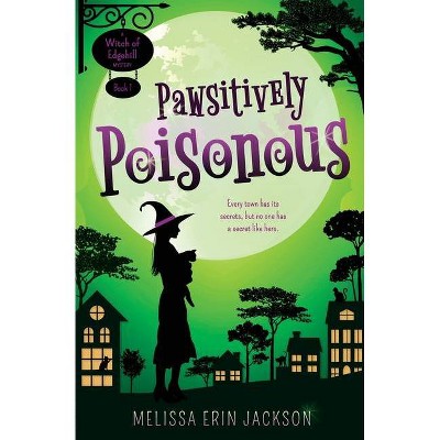 Pawsitively Poisonous - (A Witch of Edgehill Mystery) by  Melissa Erin Jackson (Paperback)