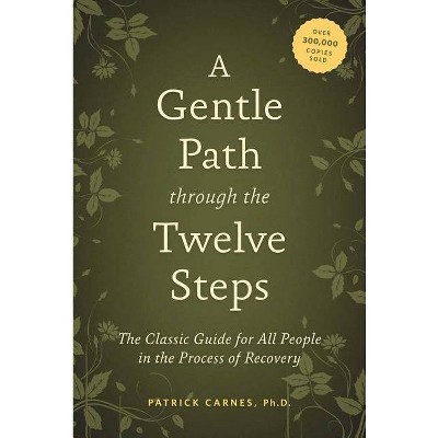 A Gentle Path Through the Twelve Steps - by  Patrick J Carnes (Paperback)