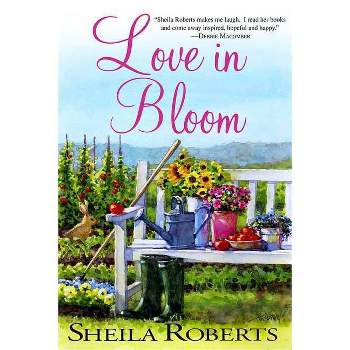 Love in Bloom - (Heart Lake) by  Sheila Roberts (Paperback)
