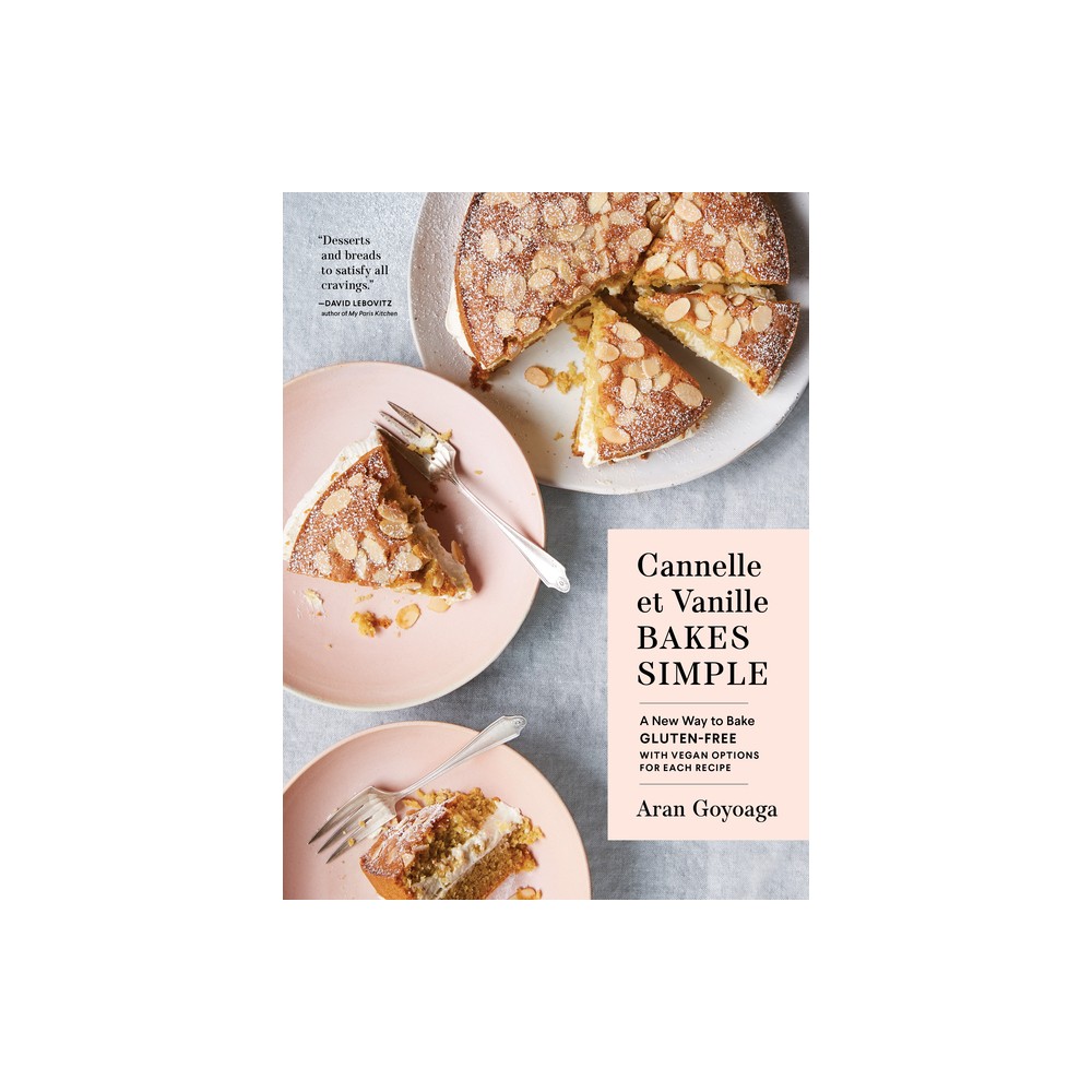 Cannelle Et Vanille Bakes Simple - by Aran Goyoaga (Hardcover)