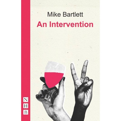An Intervention - by  Mike Bartlett (Paperback)