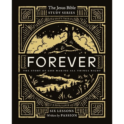 Forever Bible Study Guide - (Jesus Bible Study) by  Passion Publishing (Paperback)