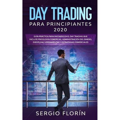 Day Trading Para Principiantes 2020 - by  Sergio Florín (Paperback)