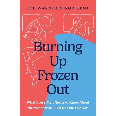 Burning Up, Frozen Out - by  Rob Kemp & Joe Warner (Paperback)