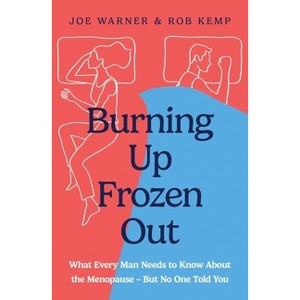 Burning Up, Frozen Out - by  Rob Kemp & Joe Warner (Paperback) - 1 of 1