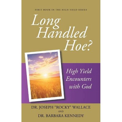 Long Handled Hoe? - by  Joseph Rocky Wallace & Barbara Kennedy (Paperback)